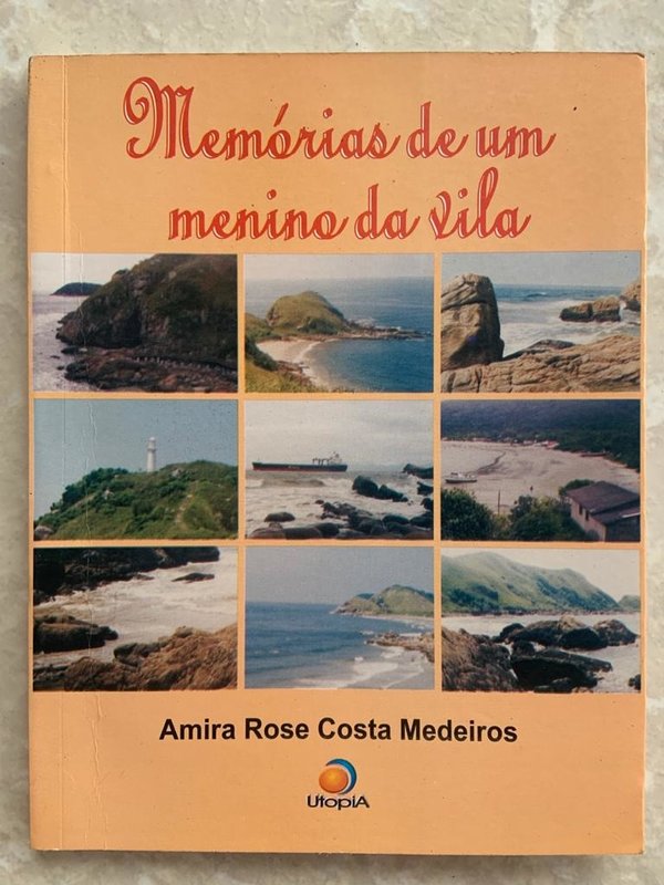 "Memórias de um menino da vila" foi um romance escrito em 2001, publicado pela primeira vez em 2005 pela Editora Utopia. As fotos foram registradas por mim na Ilha do Mel, Paraná, nas viagens que costumava fazer para a ilha quando morava em Curitiba.